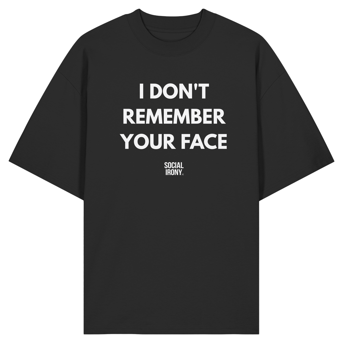 I DON'T REMEMBER YOUR FACE - Organic Oversize Shirt