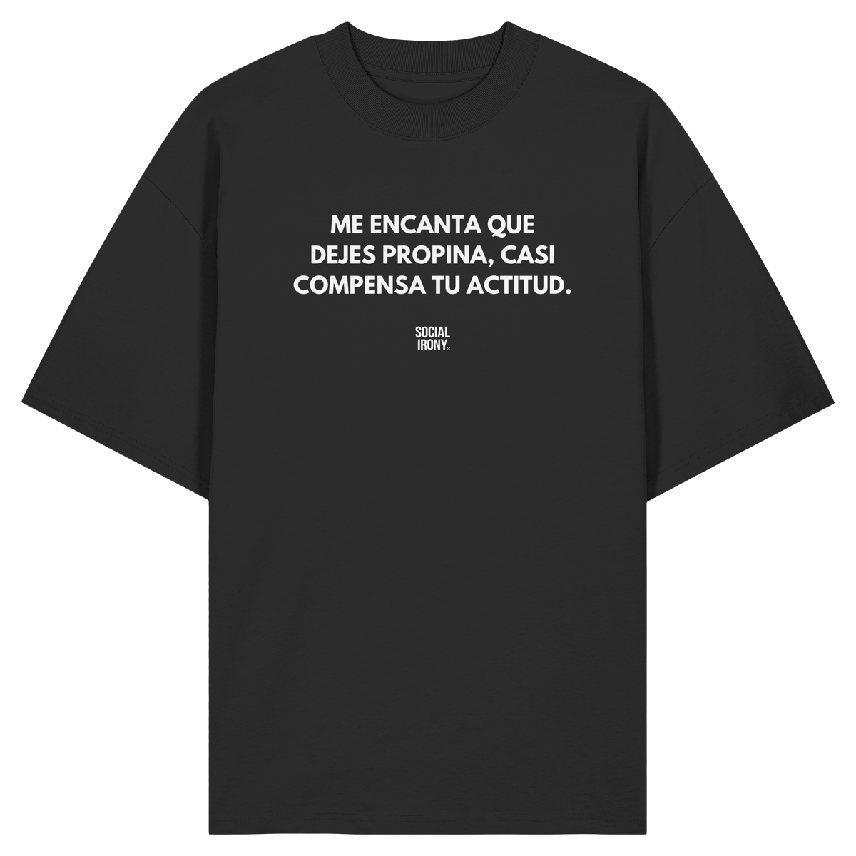 ME ENCANTA QUE DEJES PROPINA - Organic Oversize Shirt