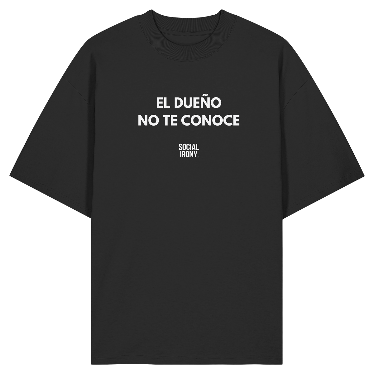 EL DUENO NO TE CONOCE - Organic Oversize Shirt
