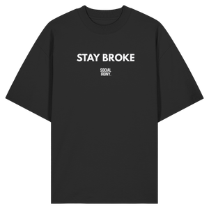 STAY BROKE - Bio-Oversize-Shirt