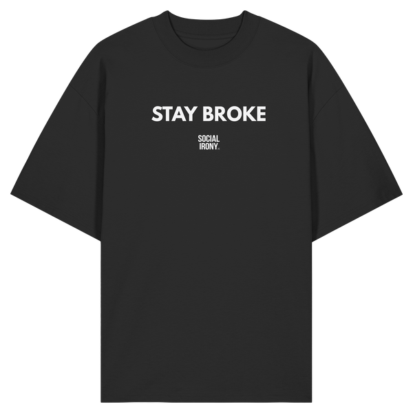 STAY BROKE - Organic Oversize Shirt