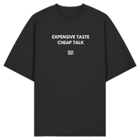 Expensive Taste Cheap Talk - Organic Oversize Shirt