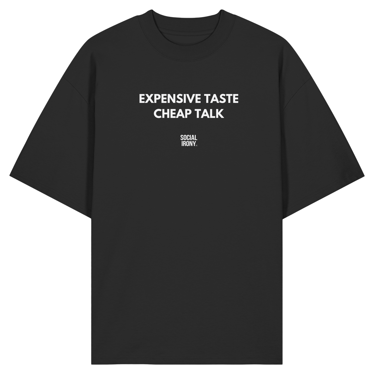 Expensive Taste Cheap Talk - Organic Oversize Shirt