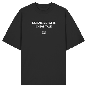Expensive Taste Cheap Talk - Organic Oversize Shirt