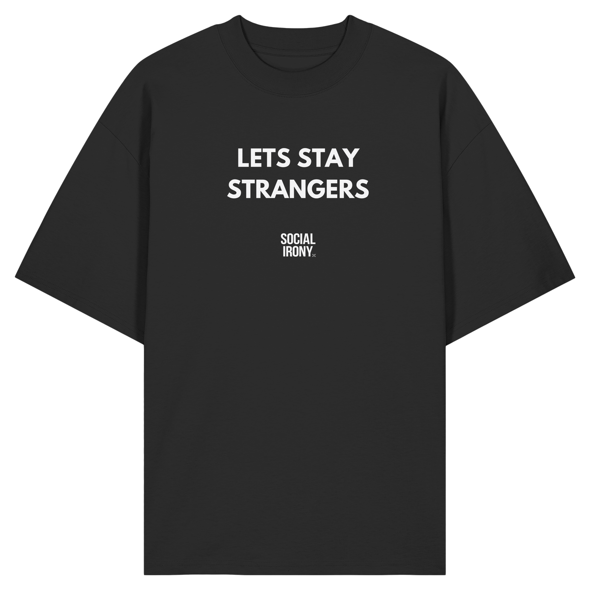 LETS STAY STRANGERS - Organic Oversize Shirt