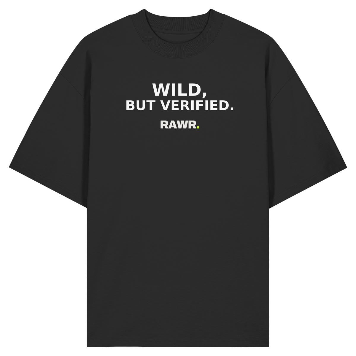 WILD, BUT VERIFIED (RAWR Merch) - Organic Oversize Shirt