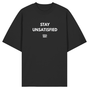 STAY UNSATISFIED - Organic Oversize Shirt