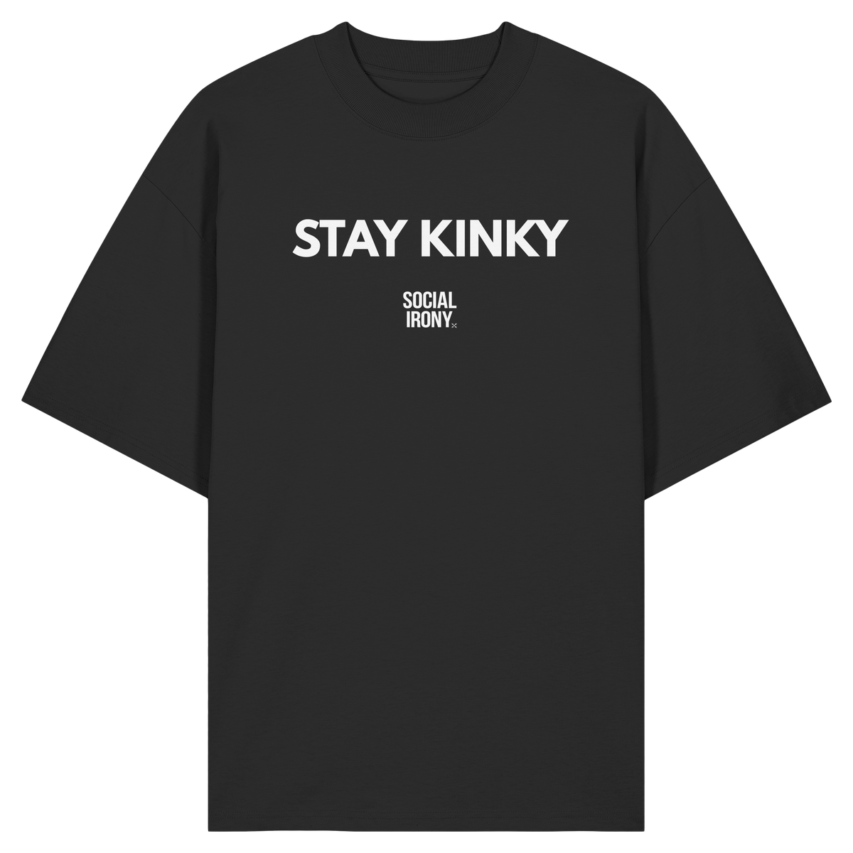 STAY KINKY - Bio-Oversize-Shirt