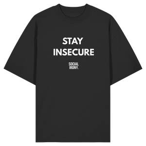 STAY INSECURE – Bio-Oversize-Shirt