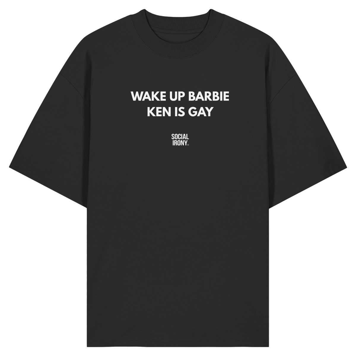 WAKE UP BARBIE KEN IS GAY - Organic Oversize Shirt