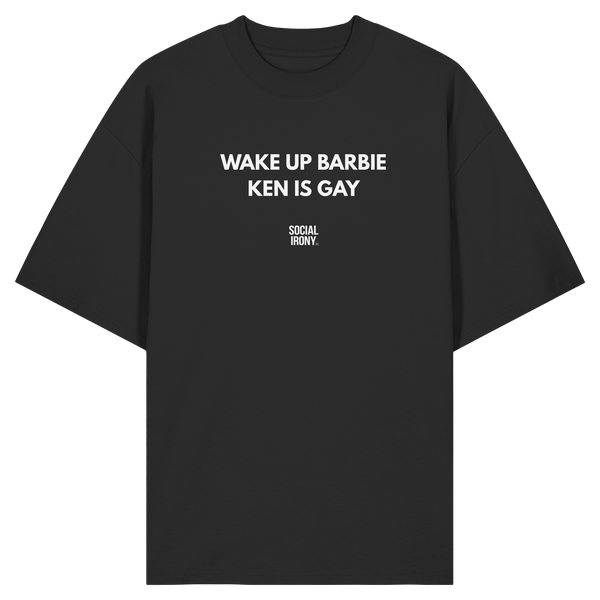WAKE UP BARBIE KEN IS GAY - Organic Oversize Shirt