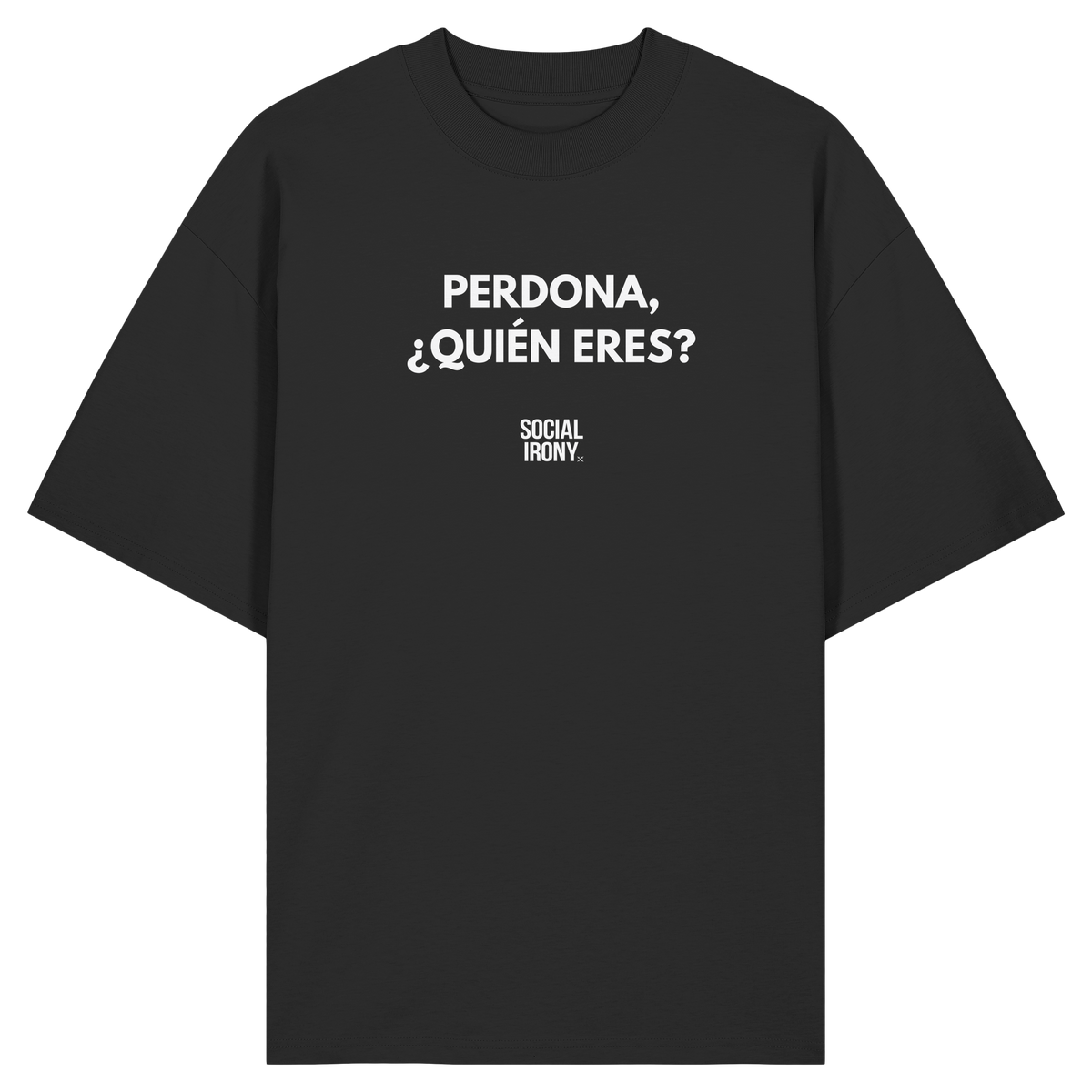 PERDONA, ¿QUIÉN ERES? - Organic Oversize Shirt