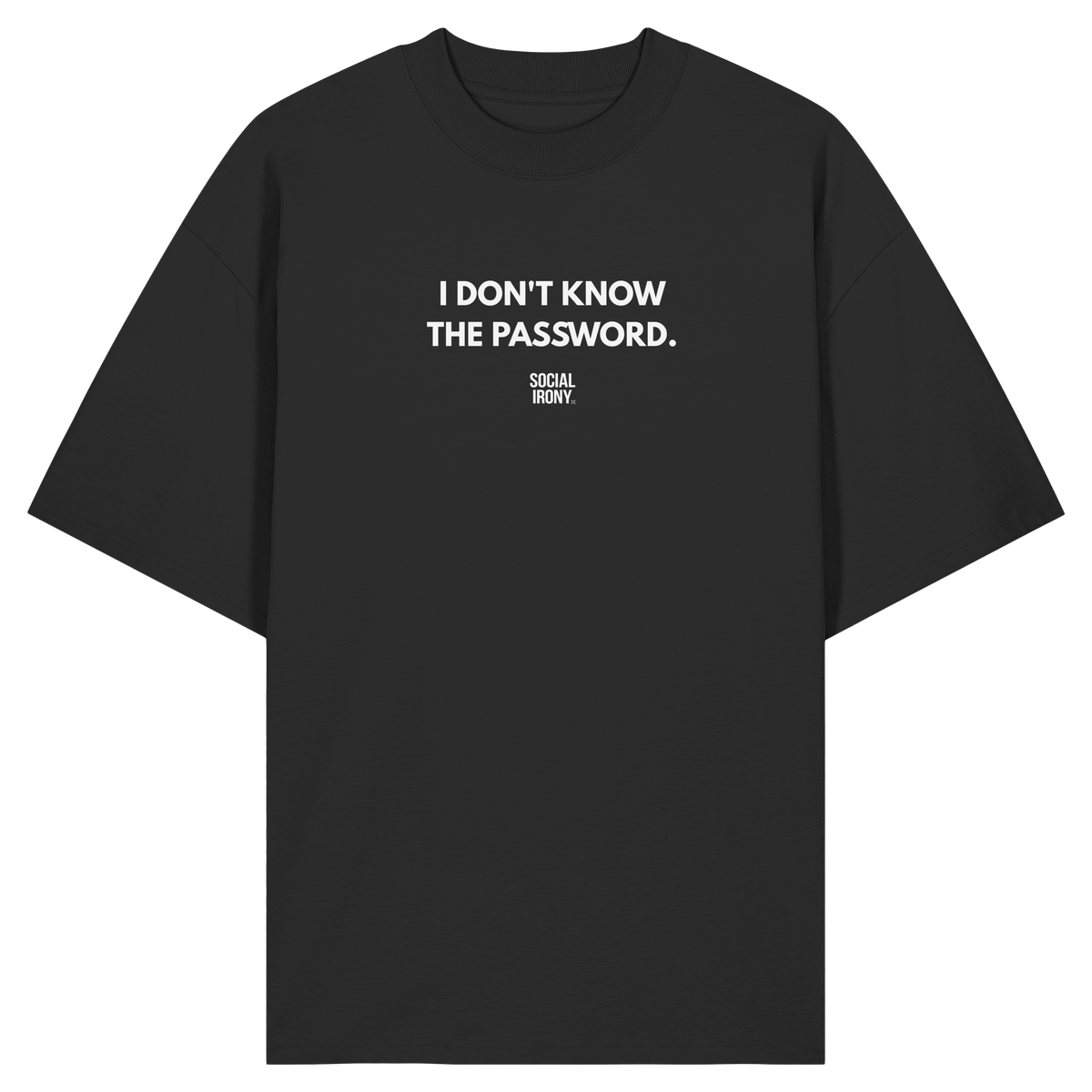 I DON'T KNOW THE PASSWORD - Organic Oversize Shirt