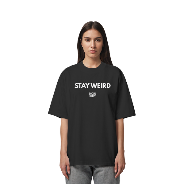 STAY WEIRD - Bio-Oversize-Shirt