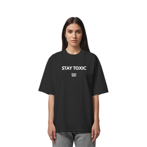 STAY TOXIC - Organic Oversize Shirt