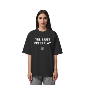 YES, I JUST PRESS PLAY - Organic Oversize Shirt