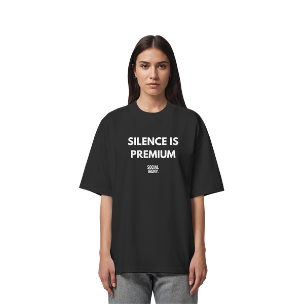 SILENCE IS PREMIUM - Organic Oversize Shirt