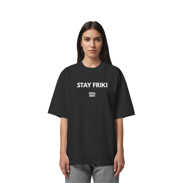 STAY FRIKI - Organic Oversize Shirt