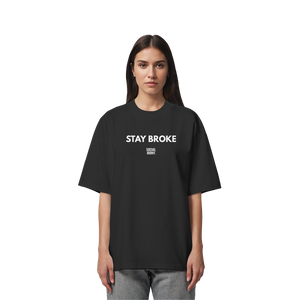 STAY BROKE - Bio-Oversize-Shirt