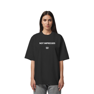 NOT IMPRESSED - Organic Oversize Shirt