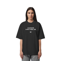 A BLOWJOB IS NOT A REAL JOB - Organic Oversize Shirt