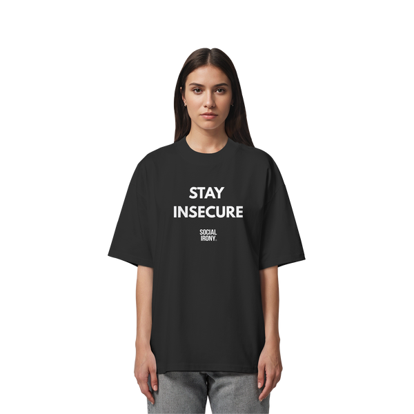 STAY INSECURE - Organic Oversize Shirt