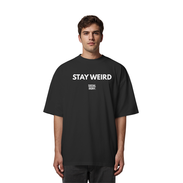 STAY WEIRD - Bio-Oversize-Shirt