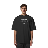 I DON'T FIT IN YOUR BUDGET - Organic Oversize Shirt